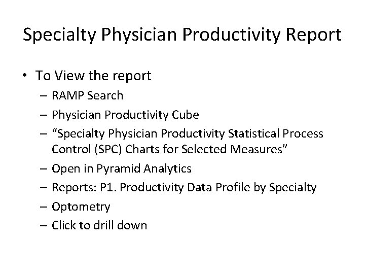 Specialty Physician Productivity Report • To View the report – RAMP Search – Physician