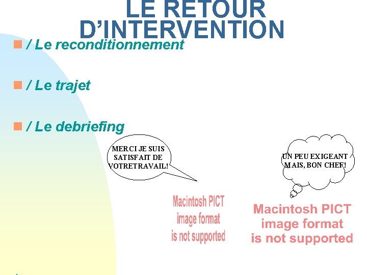LE RETOUR D’INTERVENTION n / Le reconditionnement n / Le trajet n / Le LE RETOUR D’INTERVENTION n / Le reconditionnement n / Le trajet n / Le