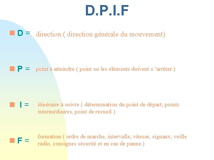 D. P. I. F n D = direction ( direction générale du mouvement) n. D. P. I. F n D = direction ( direction générale du mouvement) n.