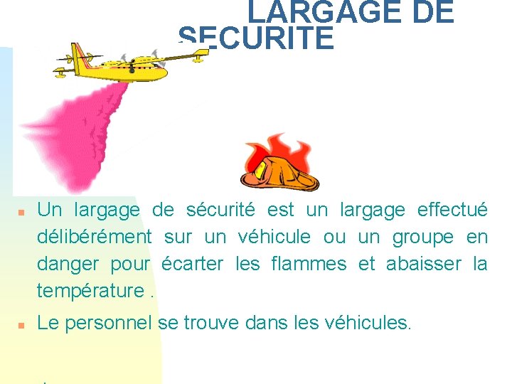 LARGAGE DE SECURITE n n Un largage de sécurité est un largage effectué délibérément LARGAGE DE SECURITE n n Un largage de sécurité est un largage effectué délibérément