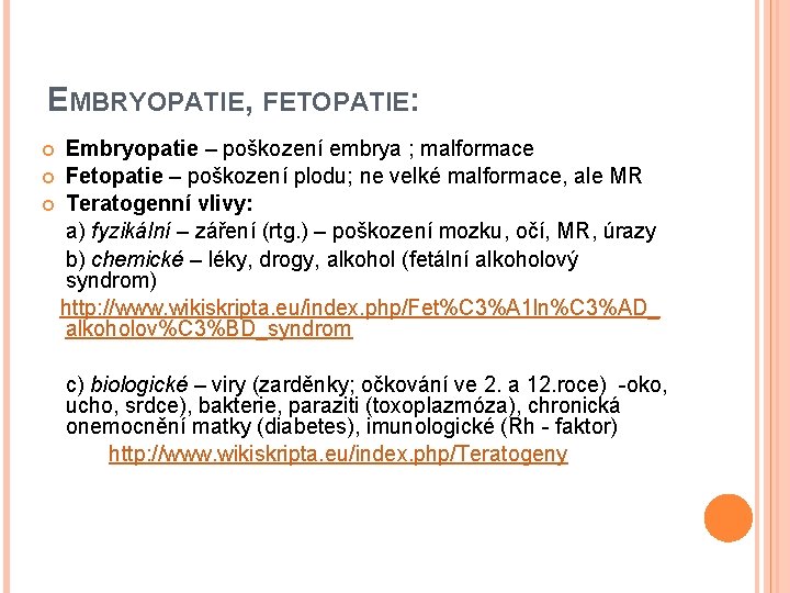 EMBRYOPATIE, FETOPATIE: Embryopatie – poškození embrya ; malformace Fetopatie – poškození plodu; ne velké