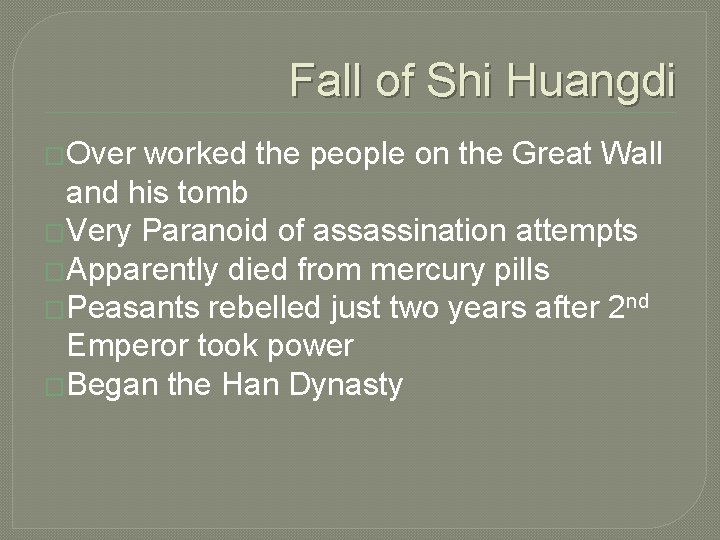 Fall of Shi Huangdi �Over worked the people on the Great Wall and his