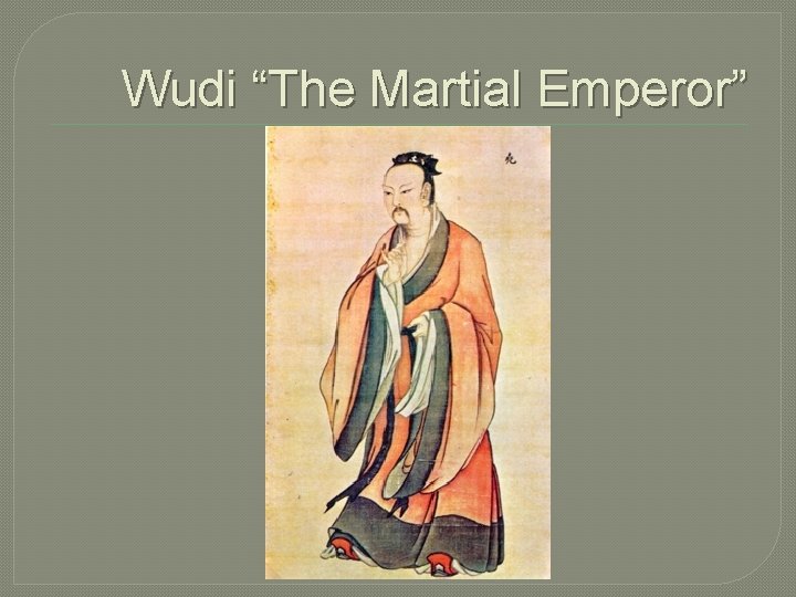 Wudi “The Martial Emperor” 