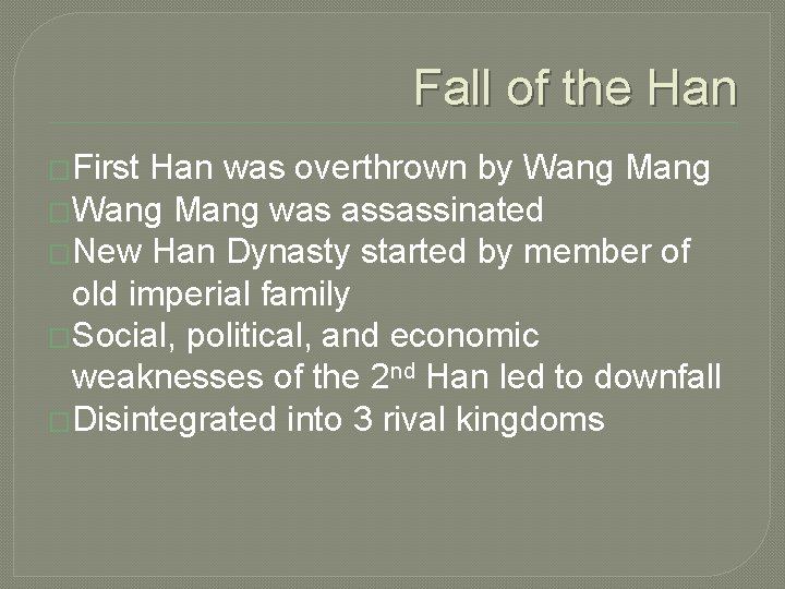 Fall of the Han �First Han was overthrown by Wang Mang �Wang Mang was