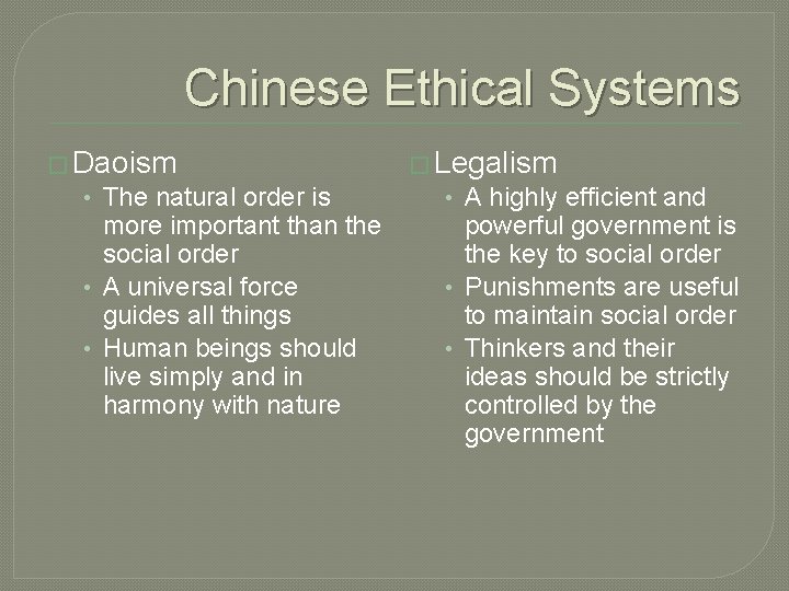 Chinese Ethical Systems � Daoism • The natural order is more important than the