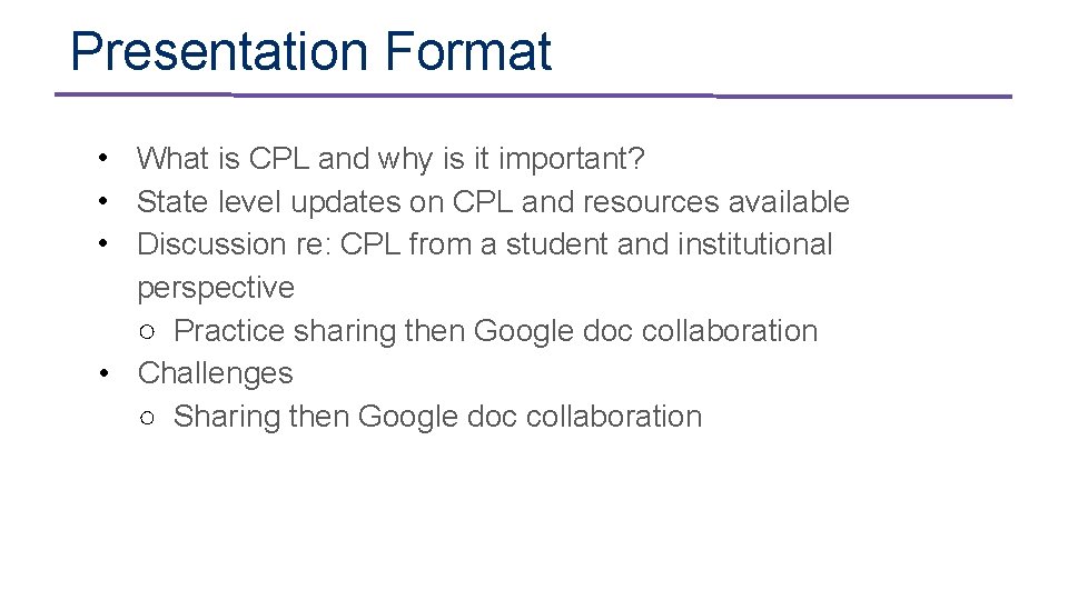 Presentation Format • What is CPL and why is it important? • State level