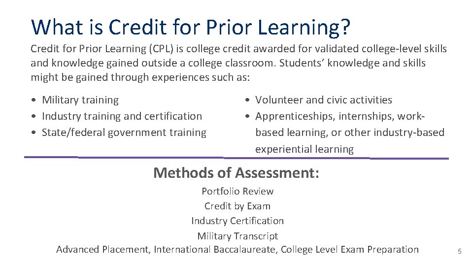 What is Credit for Prior Learning? Credit for Prior Learning (CPL) is college credit