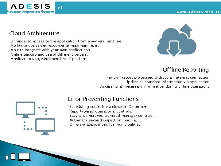 Elevator Inspection System Cloud Architecture Unhindered access to the application from anywhere, anytime. Ability