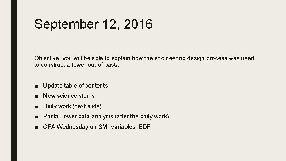 September 12, 2016 Objective: you will be able to explain how the engineering design