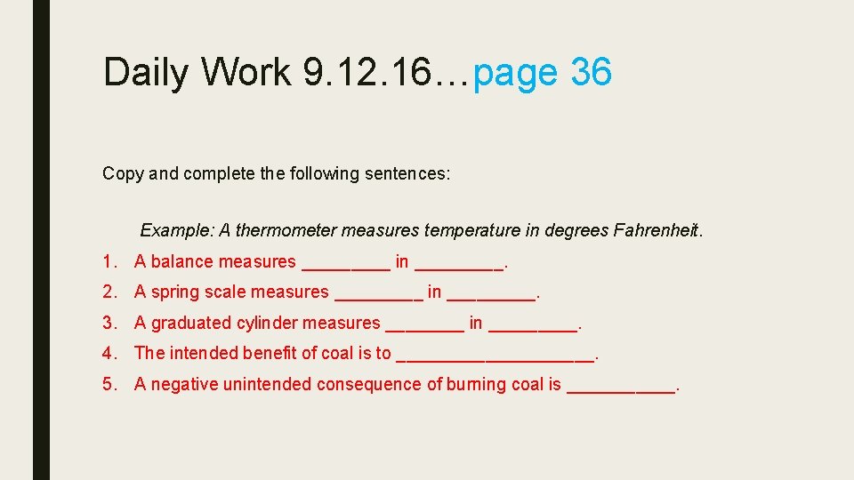 Daily Work 9. 12. 16…page 36 Copy and complete the following sentences: Example: A