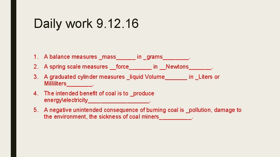 Daily work 9. 12. 16 1. A balance measures _mass______ in _grams____. 2. A