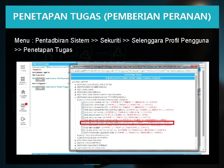 PENETAPAN TUGAS (PEMBERIAN PERANAN) Menu : Pentadbiran Sistem >> Sekuriti >> Selenggara Profil Pengguna