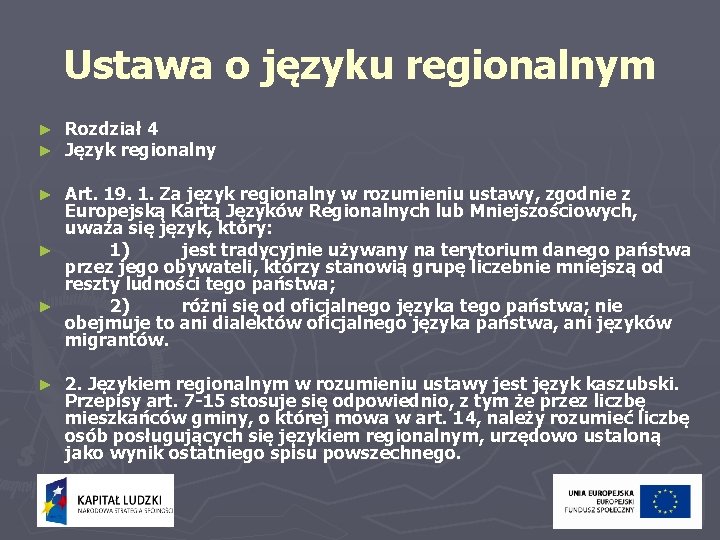 Ustawa o języku regionalnym ► ► Rozdział 4 Język regionalny ► Art. 19. 1.