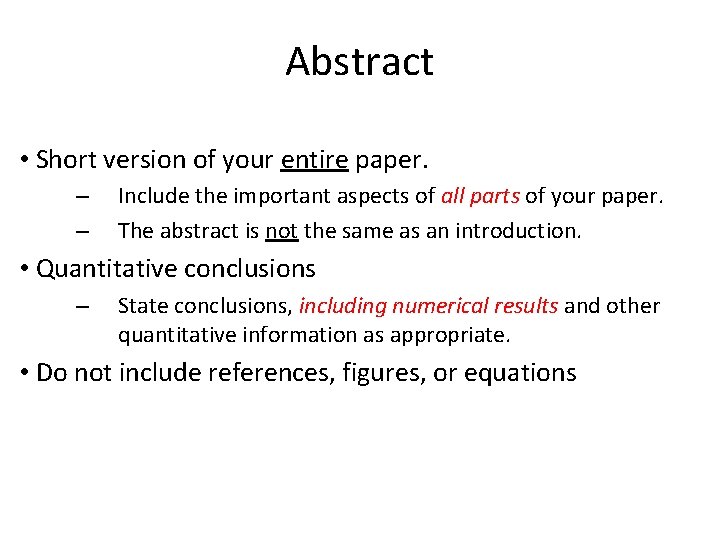 Abstract • Short version of your entire paper. – – Include the important aspects