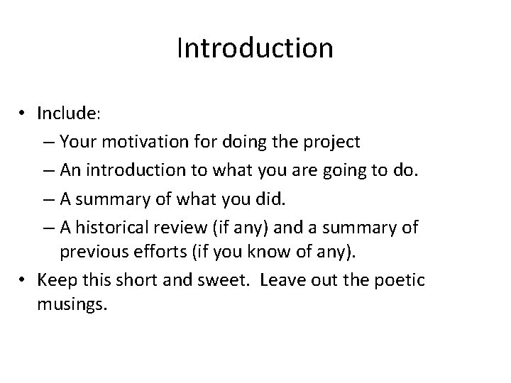 Introduction • Include: – Your motivation for doing the project – An introduction to