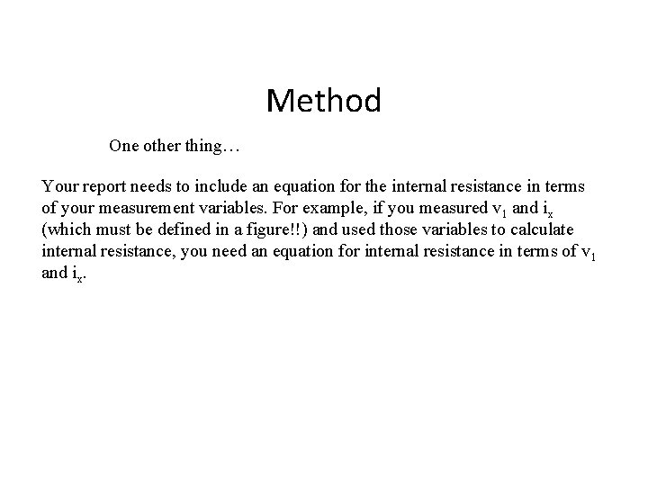 Method One other thing… Your report needs to include an equation for the internal