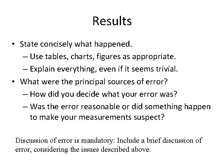 Results • State concisely what happened. – Use tables, charts, figures as appropriate. –