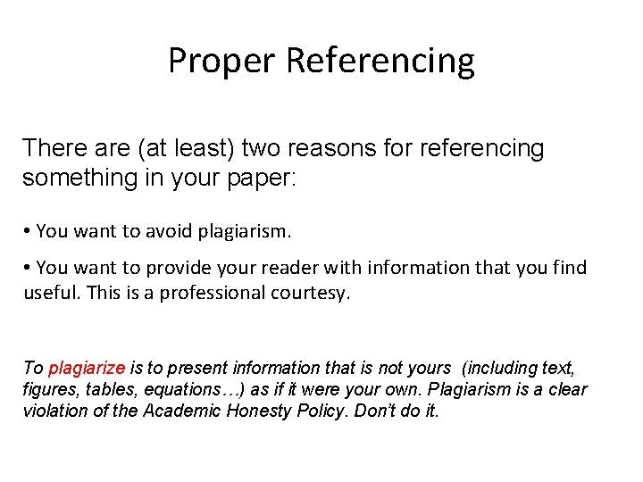 Proper Referencing There are (at least) two reasons for referencing something in your paper: