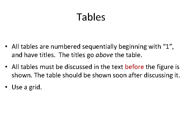 Tables • All tables are numbered sequentially beginning with “ 1”, and have titles.