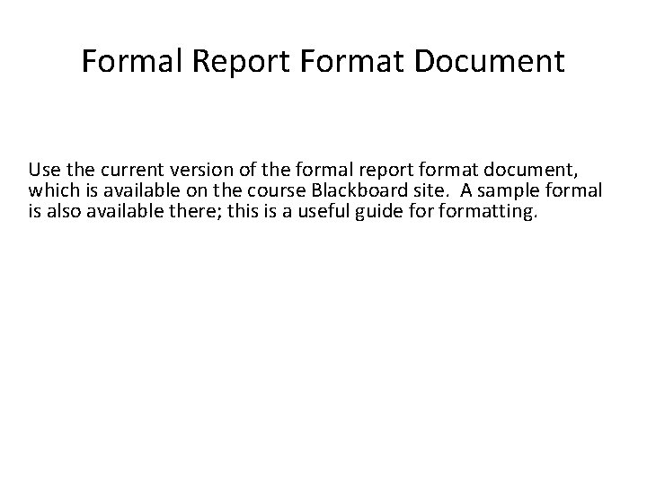 Formal Report Format Document Use the current version of the formal report format document,