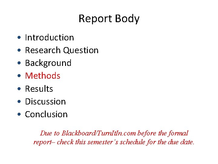 Report Body • • Introduction Research Question Background Methods Results Discussion Conclusion Due to