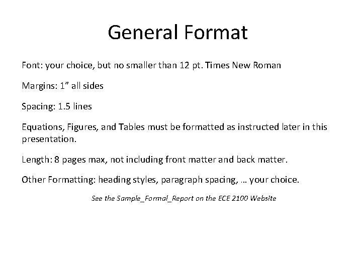 General Format Font: your choice, but no smaller than 12 pt. Times New Roman