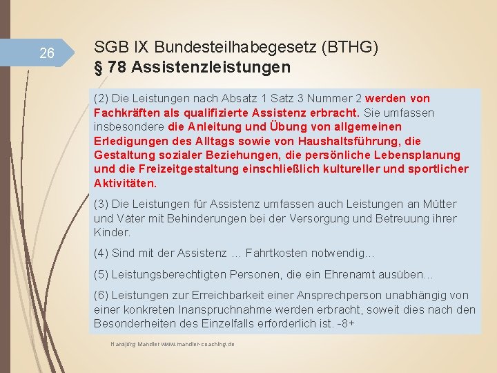 26 SGB IX Bundesteilhabegesetz (BTHG) § 78 Assistenzleistungen (2) Die Leistungen nach Absatz 1