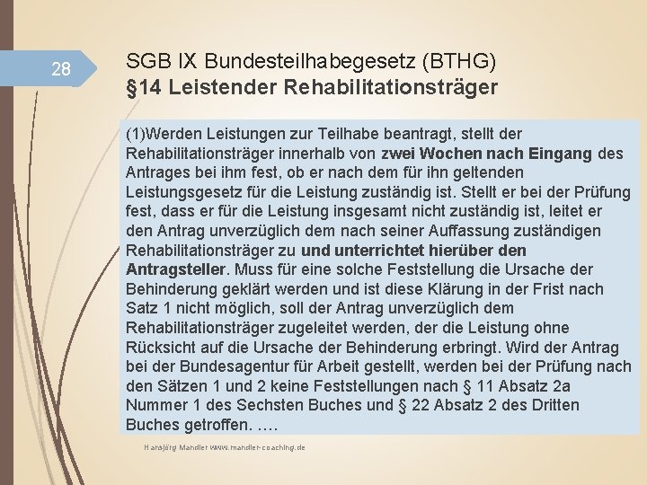 28 SGB IX Bundesteilhabegesetz (BTHG) § 14 Leistender Rehabilitationsträger (1)Werden Leistungen zur Teilhabe beantragt,