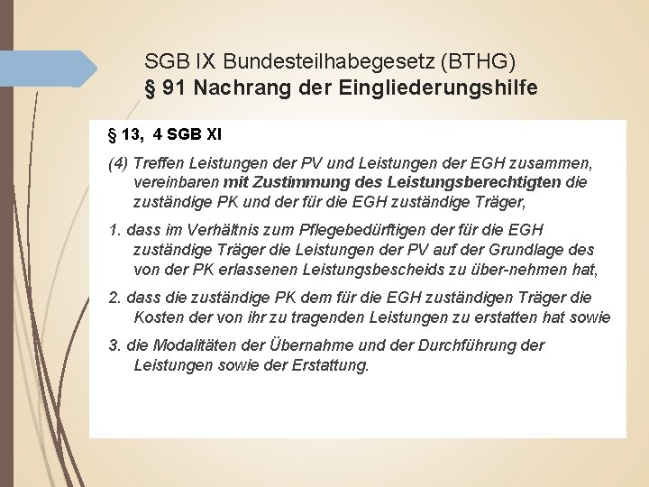 SGB IX Bundesteilhabegesetz (BTHG) § 91 Nachrang der Eingliederungshilfe § 13, 4 SGB XI