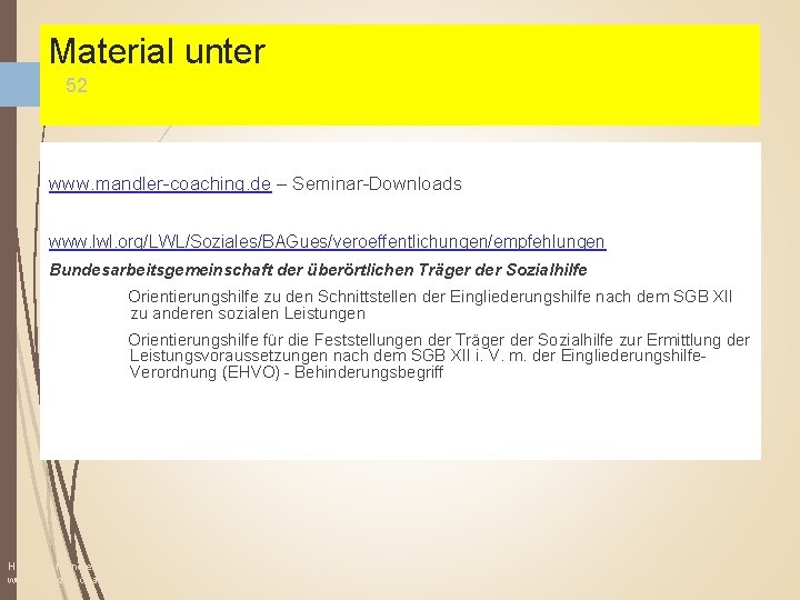 Material unter 52 www. mandler coaching. de – Seminar Downloads www. lwl. org/LWL/Soziales/BAGues/veroeffentlichungen/empfehlungen Bundesarbeitsgemeinschaft