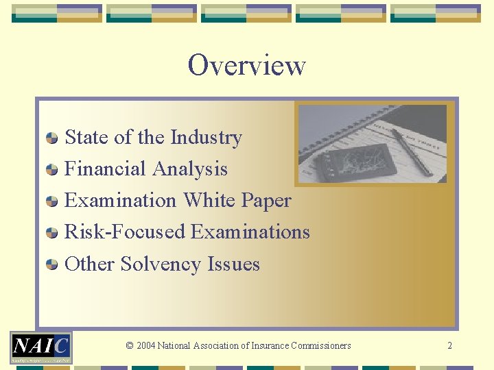 Overview State of the Industry Financial Analysis Examination White Paper Risk-Focused Examinations Other Solvency
