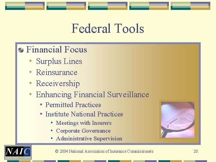 Federal Tools Financial Focus • • Surplus Lines Reinsurance Receivership Enhancing Financial Surveillance •