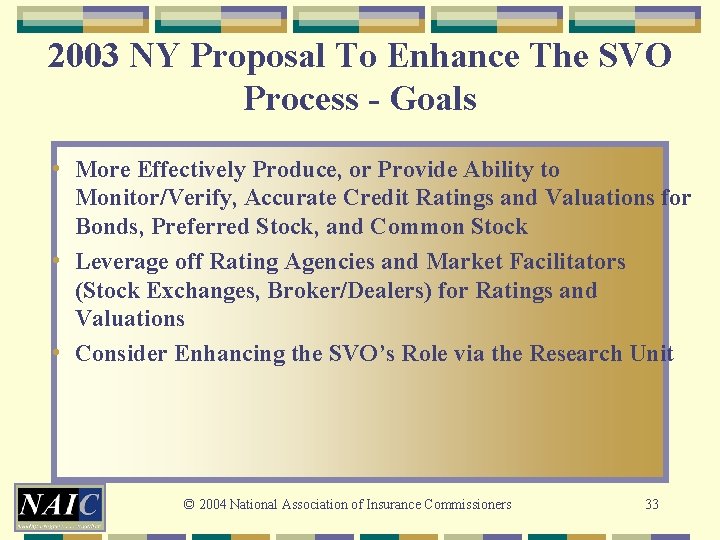 2003 NY Proposal To Enhance The SVO Process - Goals • More Effectively Produce,