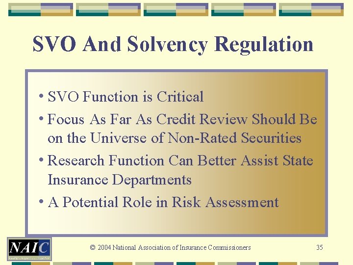 SVO And Solvency Regulation • SVO Function is Critical • Focus As Far As
