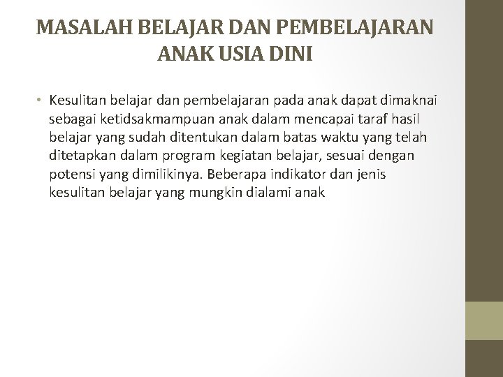 MASALAH BELAJAR DAN PEMBELAJARAN ANAK USIA DINI • Kesulitan belajar dan pembelajaran pada anak MASALAH BELAJAR DAN PEMBELAJARAN ANAK USIA DINI • Kesulitan belajar dan pembelajaran pada anak