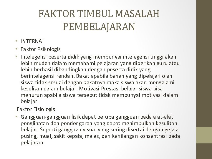 FAKTOR TIMBUL MASALAH PEMBELAJARAN • INTERNAL • Faktor Psikologis • Intelegensi peserta didik yang FAKTOR TIMBUL MASALAH PEMBELAJARAN • INTERNAL • Faktor Psikologis • Intelegensi peserta didik yang