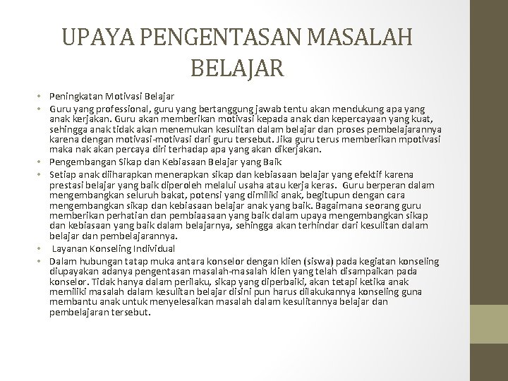 UPAYA PENGENTASAN MASALAH BELAJAR • Peningkatan Motivasi Belajar • Guru yang professional, guru yang UPAYA PENGENTASAN MASALAH BELAJAR • Peningkatan Motivasi Belajar • Guru yang professional, guru yang