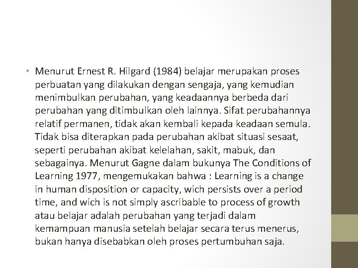 • Menurut Ernest R. Hilgard (1984) belajar merupakan proses perbuatan yang dilakukan dengan • Menurut Ernest R. Hilgard (1984) belajar merupakan proses perbuatan yang dilakukan dengan