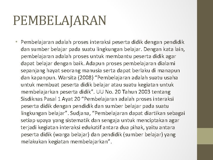 PEMBELAJARAN • Pembelajaran adalah proses interaksi peserta didik dengan pendidik dan sumber belajar pada PEMBELAJARAN • Pembelajaran adalah proses interaksi peserta didik dengan pendidik dan sumber belajar pada