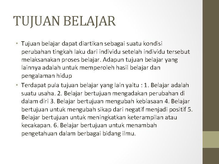 TUJUAN BELAJAR • Tujuan belajar dapat diartikan sebagai suatu kondisi perubahan tingkah laku dari TUJUAN BELAJAR • Tujuan belajar dapat diartikan sebagai suatu kondisi perubahan tingkah laku dari
