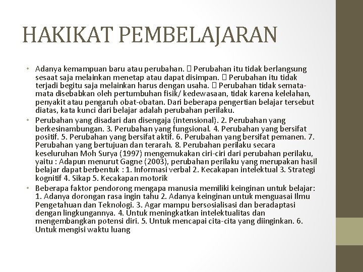 HAKIKAT PEMBELAJARAN • Adanya kemampuan baru atau perubahan. � Perubahan itu tidak berlangsung sesaat HAKIKAT PEMBELAJARAN • Adanya kemampuan baru atau perubahan. � Perubahan itu tidak berlangsung sesaat