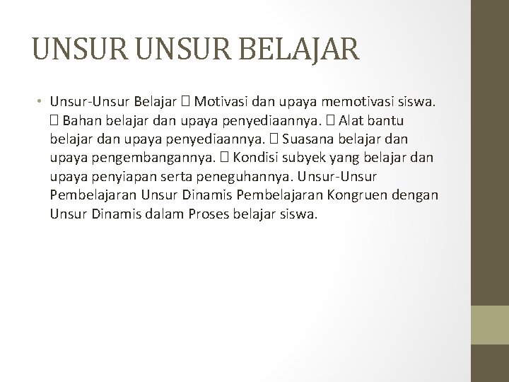 UNSUR BELAJAR • Unsur-Unsur Belajar � Motivasi dan upaya memotivasi siswa. � Bahan belajar UNSUR BELAJAR • Unsur-Unsur Belajar � Motivasi dan upaya memotivasi siswa. � Bahan belajar