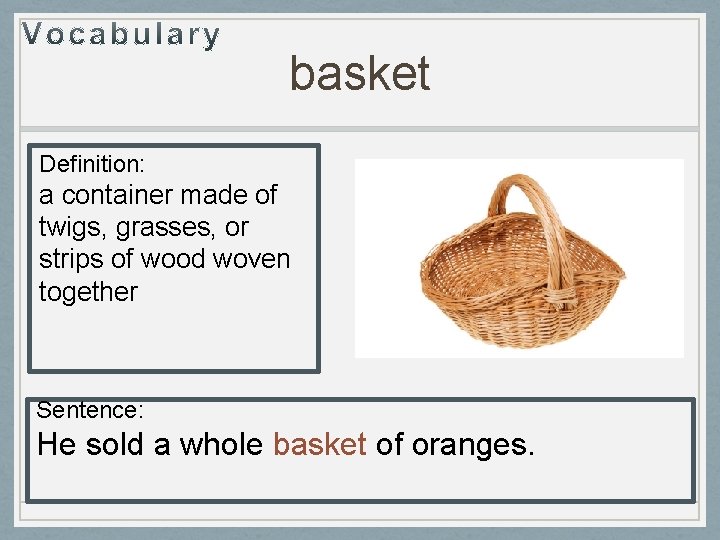 basket Definition: a container made of twigs, grasses, or strips of wood woven together