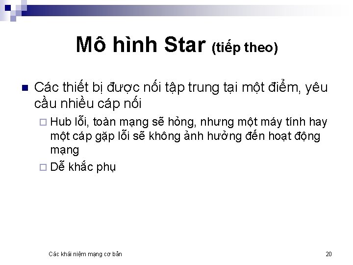 Mô hình Star (tiếp theo) n Các thiết bị được nối tập trung tại