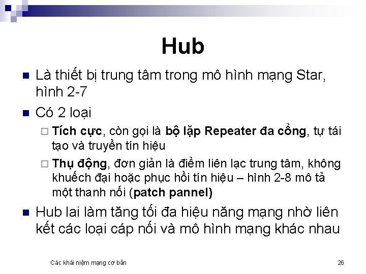 Hub n n Là thiết bị trung tâm trong mô hình mạng Star, hình