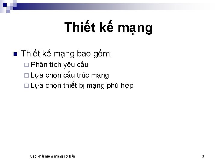 Thiết kế mạng n Thiết kế mạng bao gồm: ¨ Phân tích yêu cầu