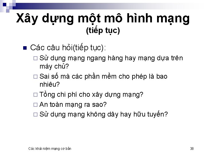 Xây dựng một mô hình mạng (tiếp tục) n Các câu hỏi(tiếp tục): ¨