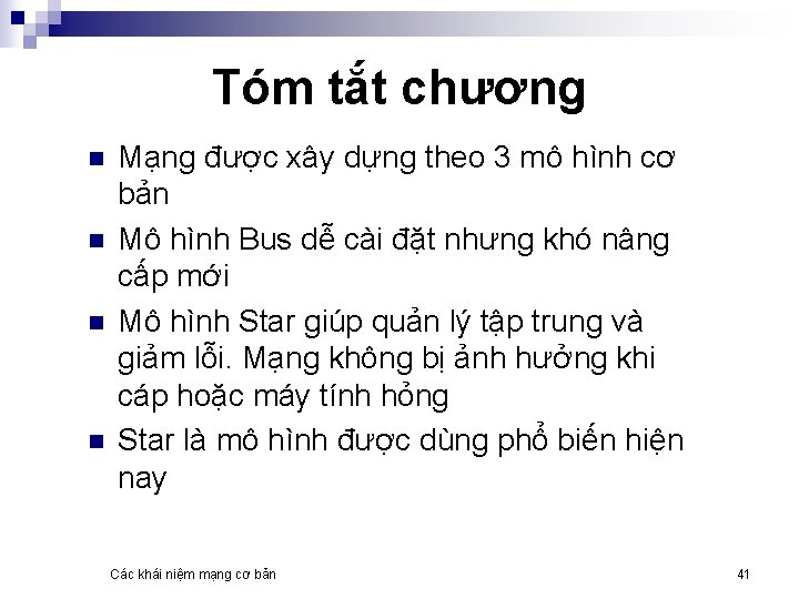 Tóm tắt chương n n Mạng được xây dựng theo 3 mô hình cơ