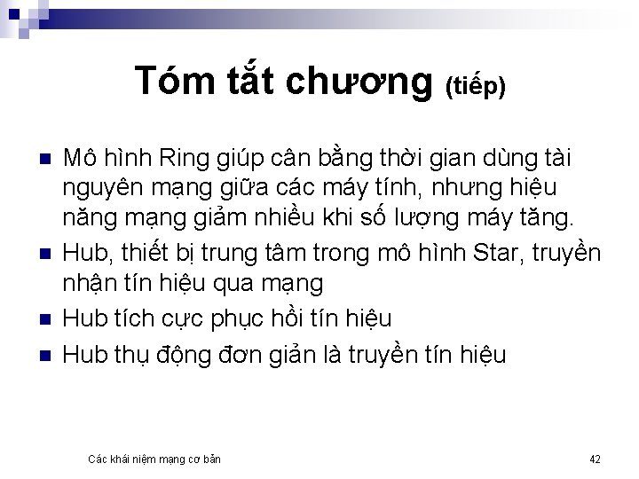 Tóm tắt chương (tiếp) n n Mô hình Ring giúp cân bằng thời gian