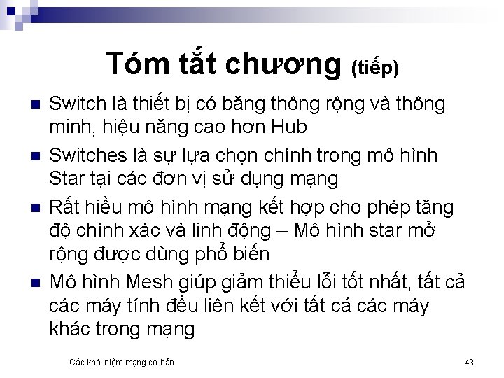 Tóm tắt chương (tiếp) n n Switch là thiết bị có băng thông rộng